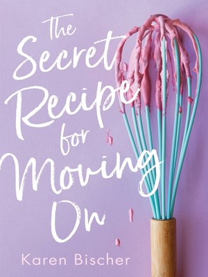 cover image of The Secret Recipe for Moving On
